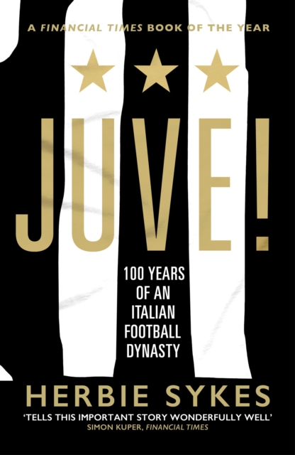 Juve! : 100 Years of an Italian Football Dynasty, Paperback / softback Book