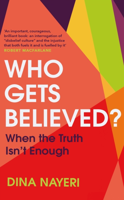 Who Gets Believed? : When the Truth Isn’t Enough, Hardback Book