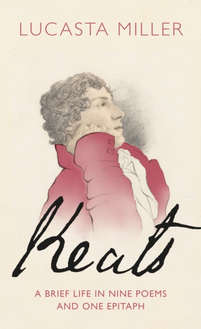 Keats : A Brief Life in Nine Poems and One Epitaph, Hardback Book
