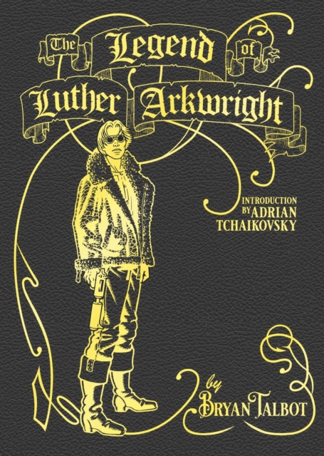 The Legend of Luther Arkwright : With an Introduction by Adrian Tchaikovsky, Hardback Book