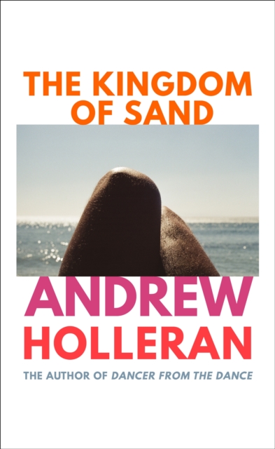 The Kingdom of Sand : the exhilarating new novel from the author of Dancer from the Dance, Hardback Book