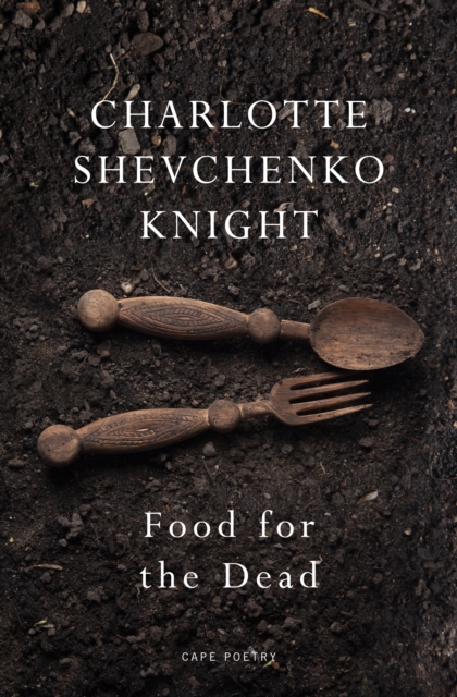Food for the Dead : ‘Beautiful and necessary’ Ilya Kaminsky, Paperback / softback Book
