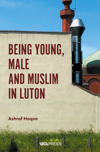 Being Young, Male and Muslim in Luton, EPUB eBook