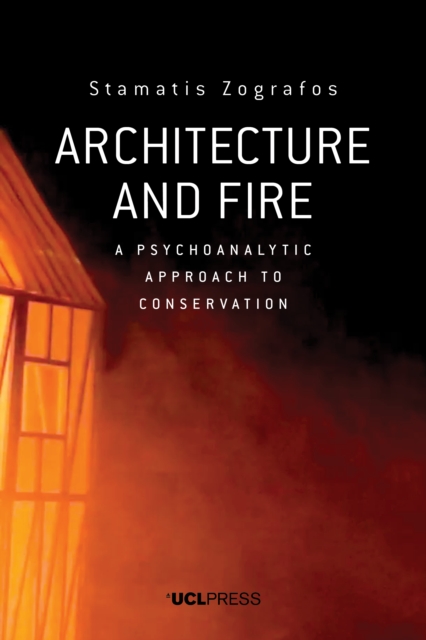 Architecture and Fire : A Psychoanalytic Approach to Conservation, EPUB eBook