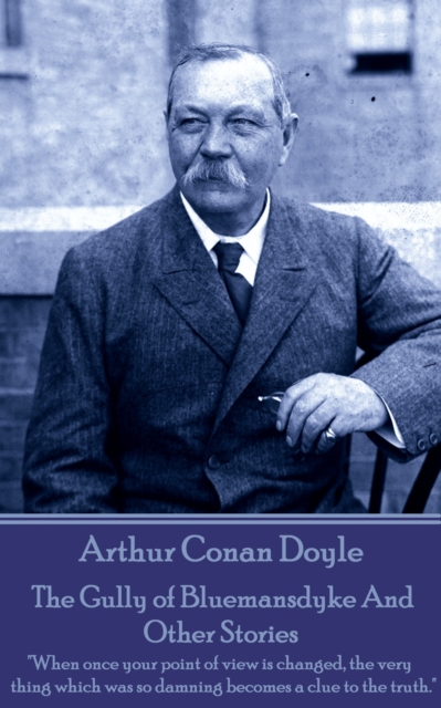 The Gully of Bluemansdyke And Other stories : "When once your point of view is changed, the very thing which was so damning becomes a clue to the truth.", EPUB eBook