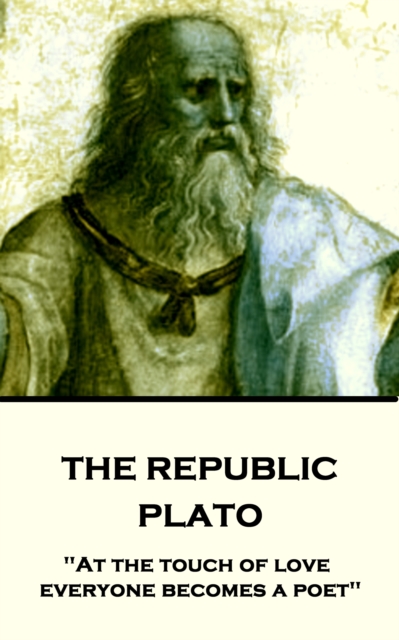 The Republic : "At the touch of love everyone becomes a poet", EPUB eBook
