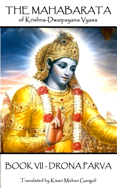 The Mahabarata of Krishna-Dwaipayana Vyasa - BOOK VII - DRONA PARVA, EPUB eBook