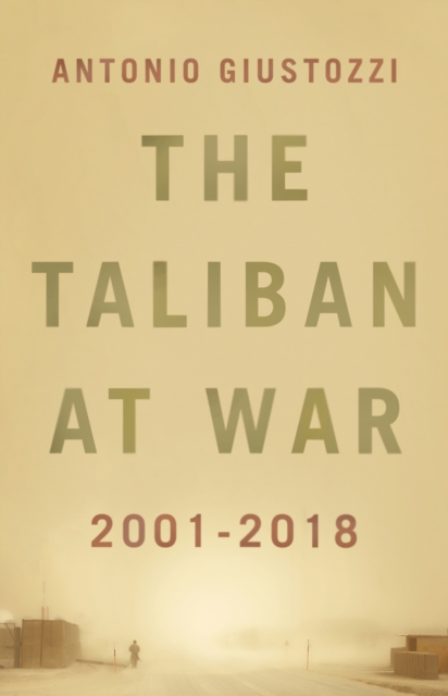 The Taliban at War : 2001 - 2018, Hardback Book