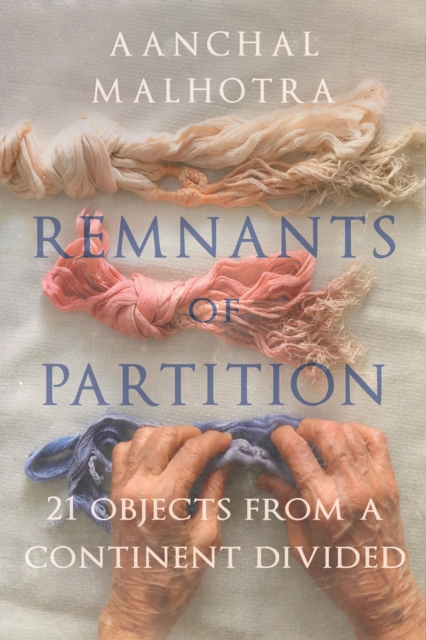 Remnants of Partition : 21 Objects from a Continent Divided, EPUB eBook