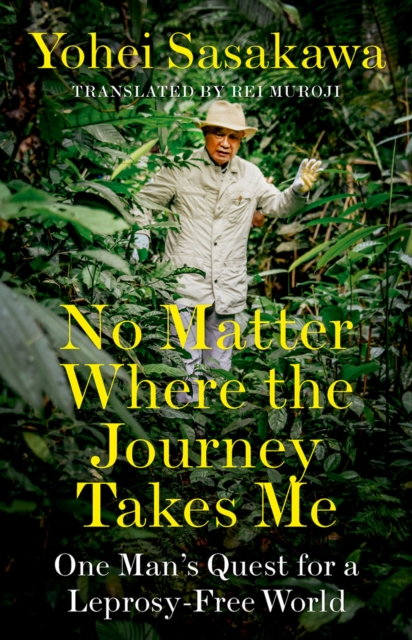 No Matter Where the Journey Takes Me : One Man's Quest for a Leprosy-Free World, EPUB eBook