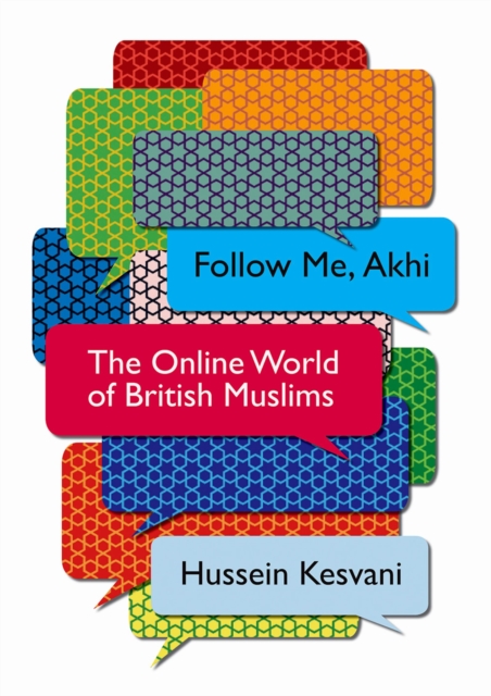 Follow Me, Akhi : The Online World of British Muslims, EPUB eBook