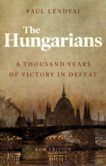 The Hungarians : A Thousand Years of Victory in Defeat, Paperback / softback Book