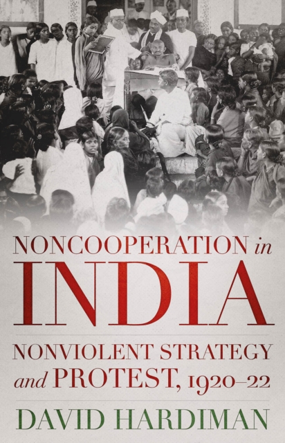 Noncooperation in India : Nonviolent Strategy and Protest, 1920-22, Hardback Book
