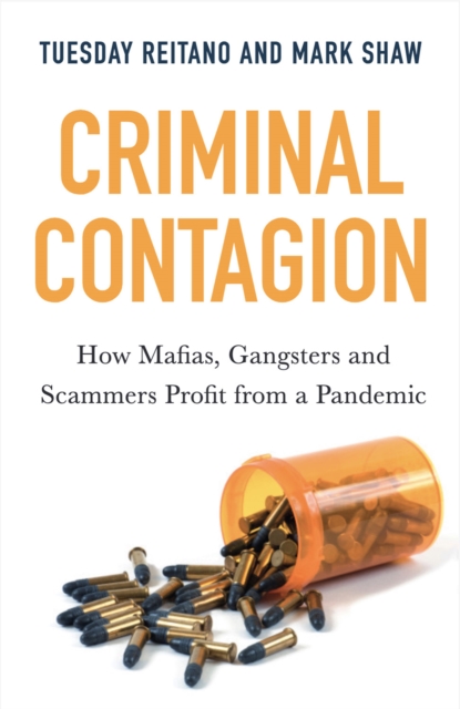 Criminal Contagion : How Mafias, Gangsters and Scammers Profit from a Pandemic, Hardback Book