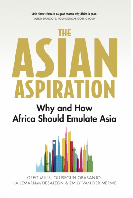 The Asian Aspiration : Why and How Africa Should Emulate Asia -- and What It Should Avoid, EPUB eBook