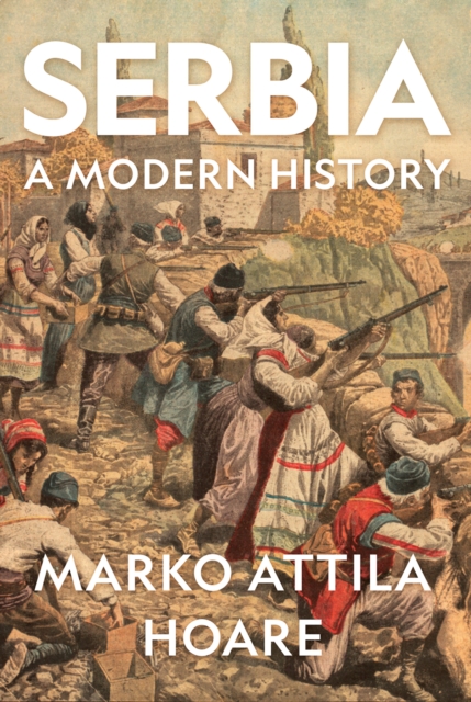 Serbia : A Modern History, Hardback Book
