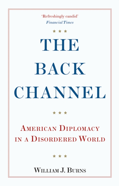 The Back Channel : American Diplomacy in a Disordered World, Paperback / softback Book
