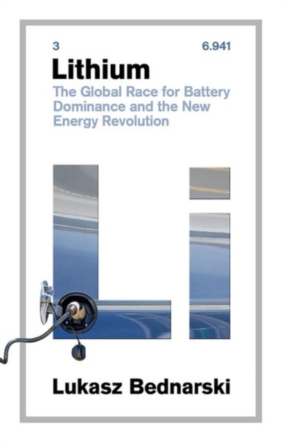 Lithium : The Global Race for Battery Dominance and the New Energy Revolution, Hardback Book