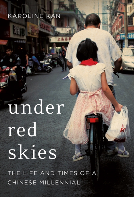 Under Red Skies : The Life and Times of a Chinese Millennial, Paperback / softback Book