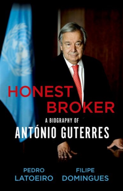 Honest Broker : A Biography of Antonio Guterres, Hardback Book