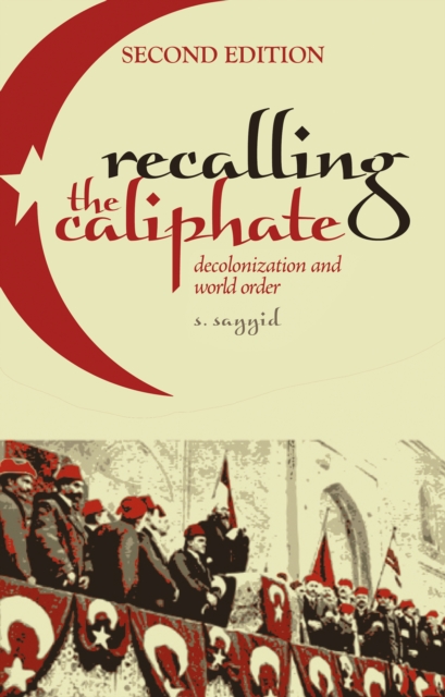 Recalling the Caliphate : Decolonisation and World Order, Paperback / softback Book