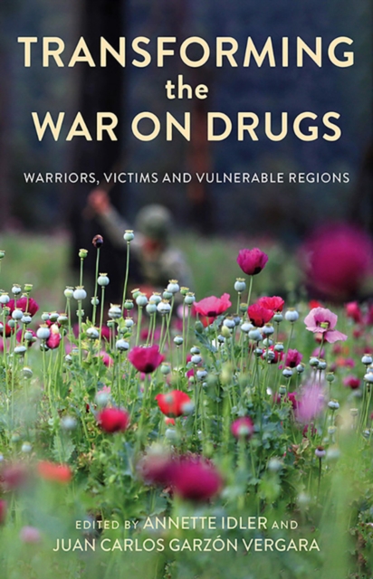 Transforming the War on Drugs : Warriors, Victims and Vulnerable Regions, EPUB eBook
