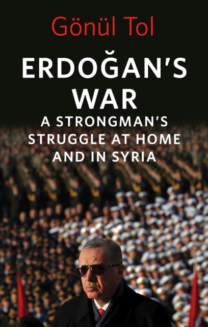 Erdogan's War : A Strongman's Struggle at Home and in Syria, Hardback Book