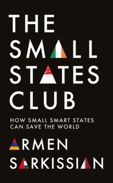 The Small States Club : How Small Smart Powers Can Save the World, Hardback Book