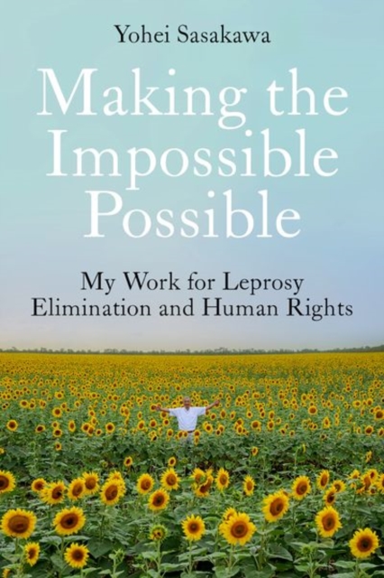 Making the Impossible Possible : My Work for Leprosy Elimination and Human Rights, Hardback Book