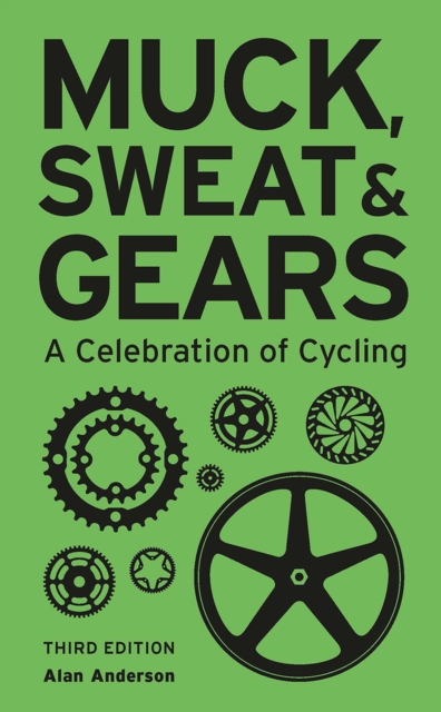Muck, Sweat & Gears : A Celebration of Cycling, Hardback Book