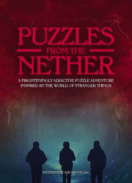 Puzzles from the Nether : A frighteningly addictive puzzle adventure inspired by the world of Stranger Things, Hardback Book