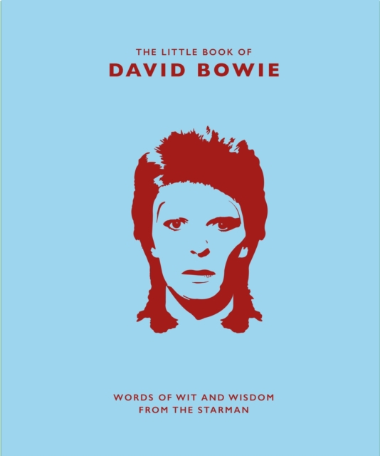 The Little Book of David Bowie : Words of wit and wisdom from the Starman, Hardback Book