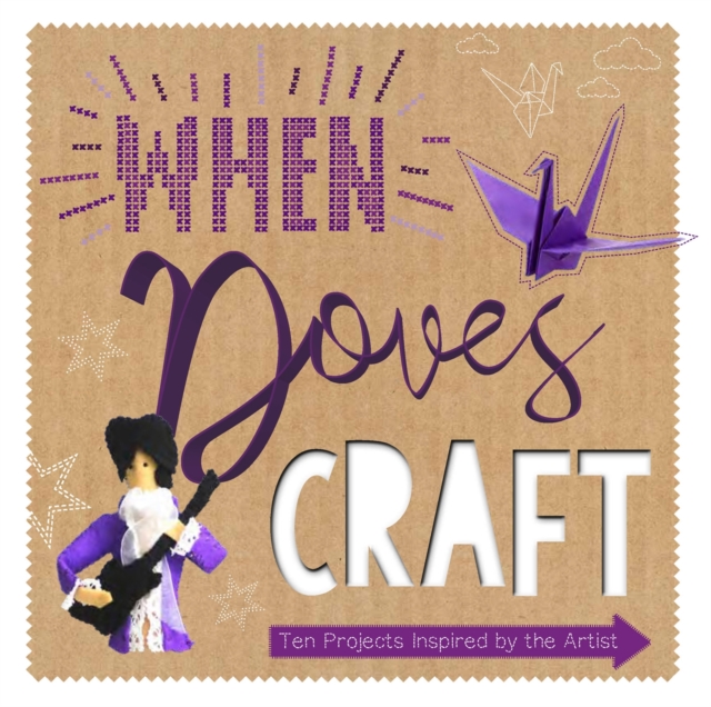 When Doves Craft : Ten Craft Projects Inspired by the Artist, Hardback Book