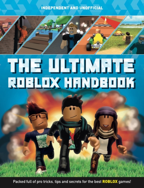 The Ultimate Roblox Handbook (Independent & Unofficial) : Packed full of pro tricks, tips and secrets, Paperback / softback Book