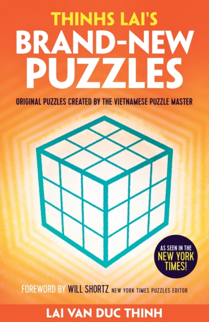 Thinh Lai's Brand-New Puzzles : Original Puzzles Created by the Vietnamese Puzzle Master, Paperback / softback Book
