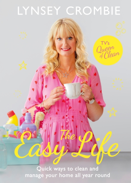 The Easy Life : Quick ways to clean and manage your home all year round, Hardback Book