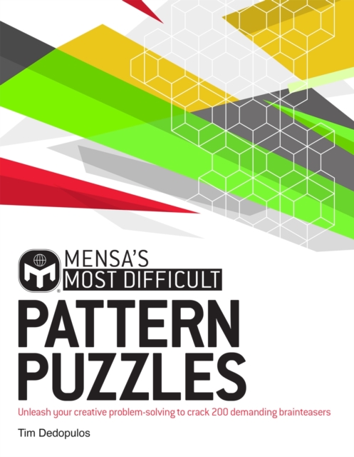 Mensa's Most Difficult Pattern Puzzles : Unleash your creative problem-solving to crack 200 demanding brainteasers, Paperback / softback Book