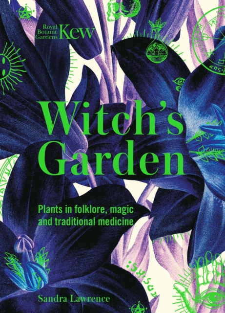 Kew - Witch's Garden : Plants in Folklore, Magic and Traditional Medicine, Hardback Book