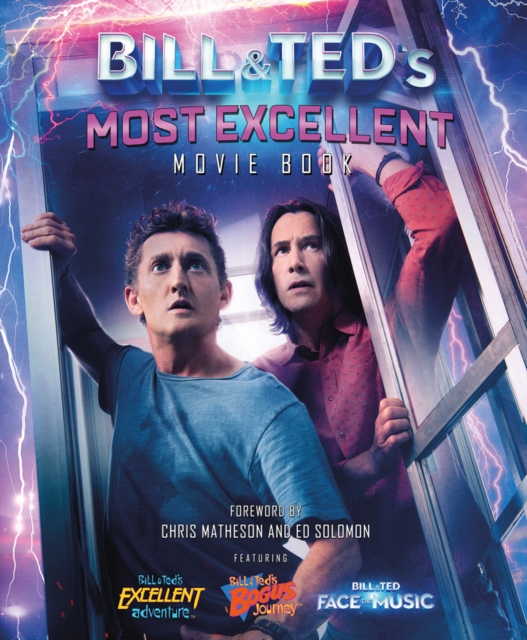 Bill & Ted's Most Excellent Movie Book : The Official Companion, Hardback Book