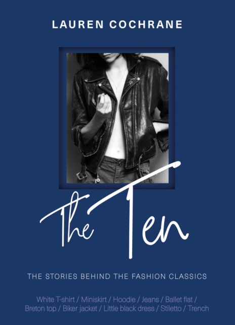 The Ten : The stories behind the fashion classics, Hardback Book