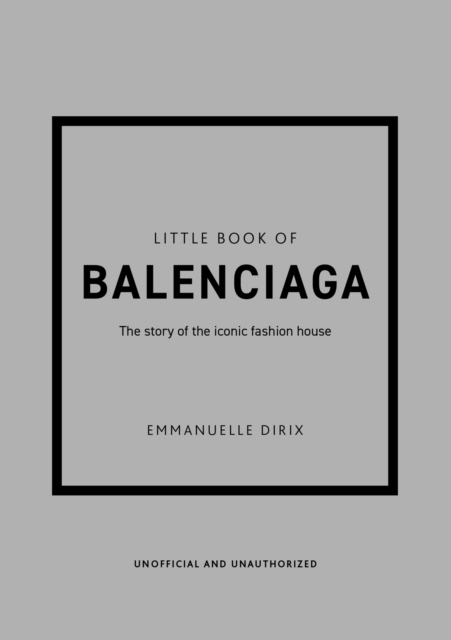 Little Book of Balenciaga : The Story of the Iconic Fashion House, Hardback Book