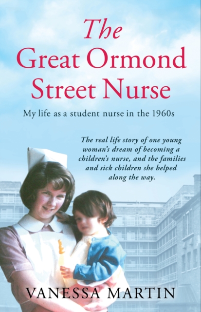 The Great Ormond Street Nurse : My Life as a Student Nurse in the 1960s, Paperback / softback Book