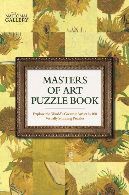 The National Gallery Masters of Art Puzzle Book : Explore the World's Greatest Artists in 100 Stunning Puzzles, Paperback / softback Book