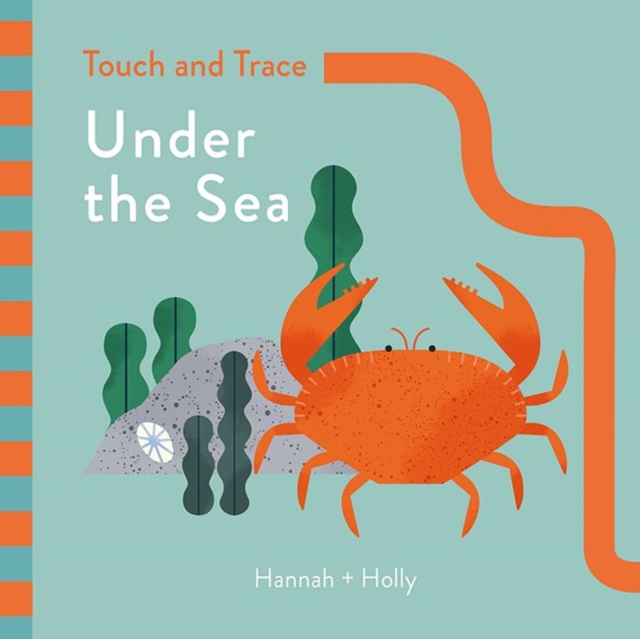 Hannah + Holly Touch and Trace: Under the Sea : Hannah+Holly, Board book Book