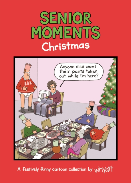 Senior Moments: Christmas : A festively funny cartoon collection by Whyatt, Hardback Book