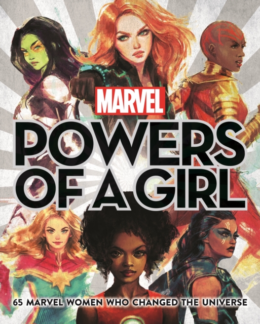 Marvel: Powers of a Girl : 65 Marvel Women Who Changed The Universe, Hardback Book