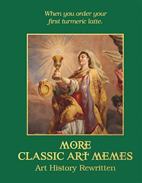 More Classic Art Memes : Art History Rewritten, Hardback Book