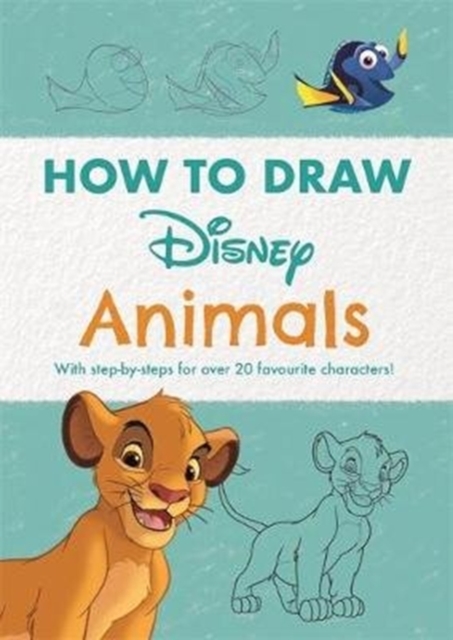 Disney How to Draw Animals : With step-by-steps for over 20 favourite characters!, Paperback / softback Book