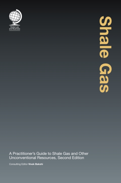 Shale Gas : A Practitioner's Guide to Shale Gas and Unconventional Resources, Second Edition, EPUB eBook