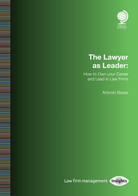 The Lawyer as Leader: How to Own your Career and Lead in Law Firms, EPUB eBook